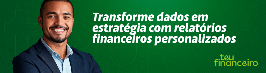 Transforme dados em estratégia com relatórios financeiros personalizados